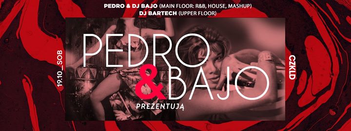 Pedro & Bajo prezentują // 19.10