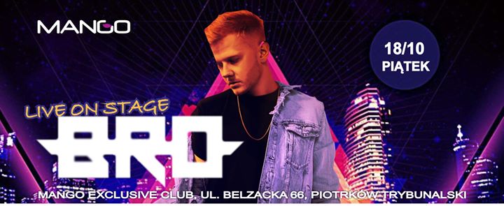 BRO live on stage - 18/10 piątek MANGO