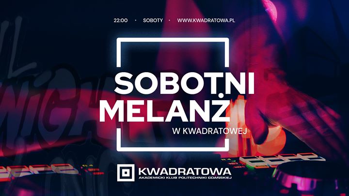 Sobotni melanż w Kwadratowej - lista fb do 23 wstęp free