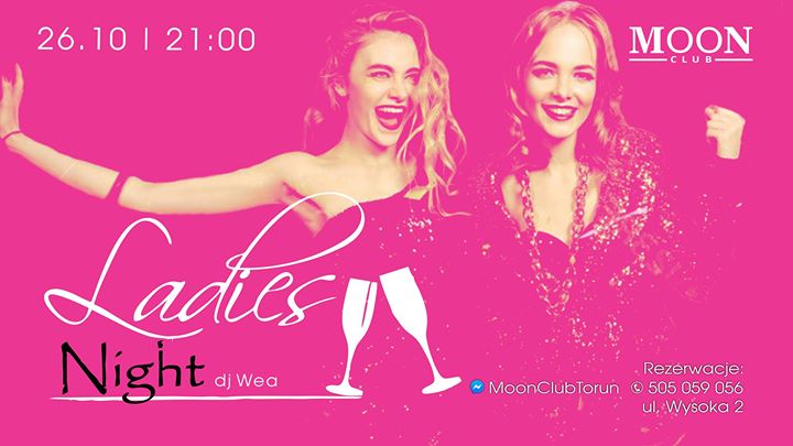 Ladies Night l 26.10 l Kobiety do 23:00 Free l Moon Club