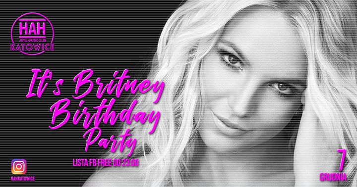 Urodziny Britney HAH Katowice // lista fb free do 23:00