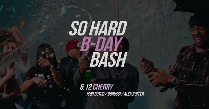 SO HARD // 2nd B-DAY BASH