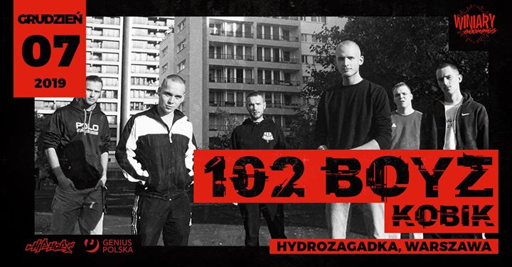 102 Boyz + Kobik / 7.12 / Hydrozagadka, Warszawa