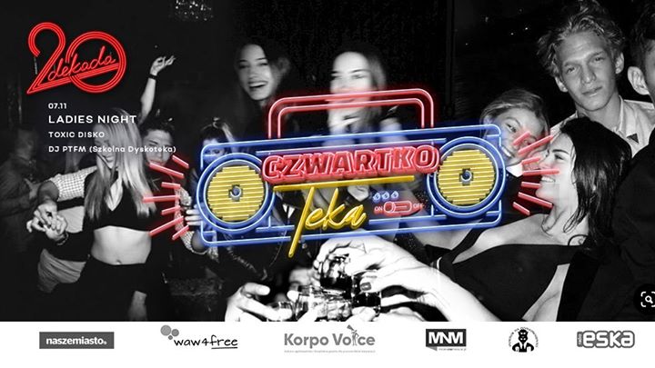 Dekada ☻ Ladies Night ☻ CzwartkoTeka ft. Toxic Disko & PTFM