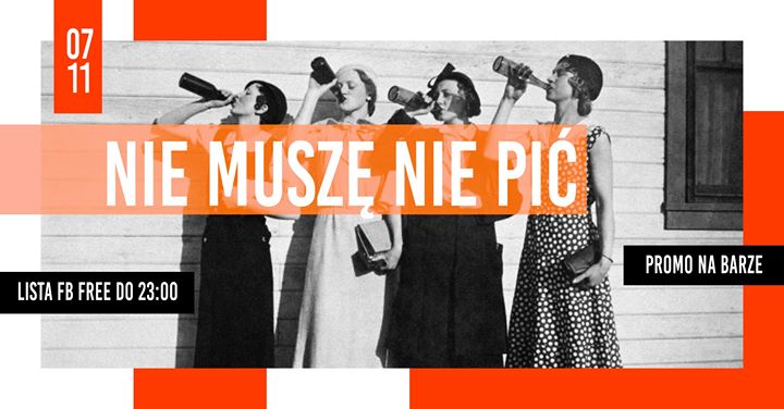 Nie muszę nie pić // 07.11 // Promo na barze!