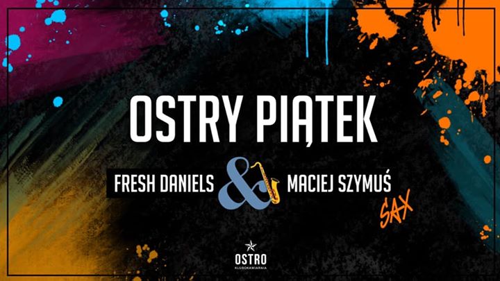 OSTRY PIĄTEK || Fresh Daniel’s & Maciej Szymuś - Sax Live Act