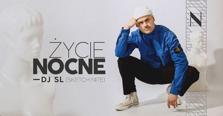 Noc: Życie Nocne - DJ SL (Sketch Nite) / Lista FB do 23:00