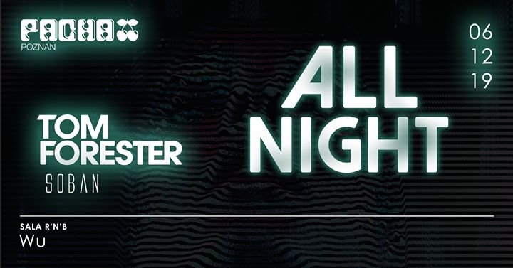 ALL Night | Tom Forester & Wu