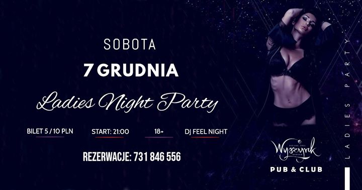 ★ Ladies Night Party ★ Dj Feel Night ★ Club Wyszynk ★