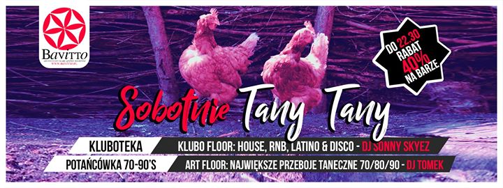 ★ Sobotnie TANY TANY ★ 40% Bar Do 22.30 ★