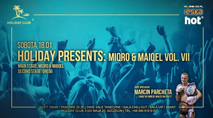 18/01 Sobota Holiday Presents: Miqro & Maiqel vol VII. s. 21:30