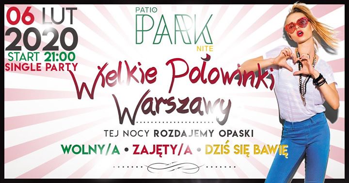 Wielkie Połowinki Warszawy ☆ Single Party ☆ Klub Park ☆ 06.02 ☆