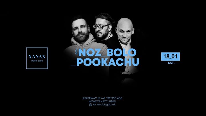 XANAX // Noz & Bolo & Pookachu