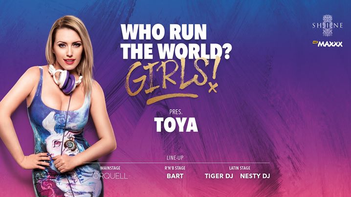 Who Run The World? Girls: TOYA // Sobota 01.02 //