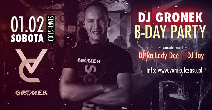 01/02 - DJ Gronek B-Day Party / DJ Jay / Lady Dee / 18+