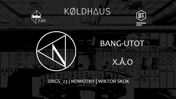 Køldhaus 7|02: DREN / Bang-utot / X.Å.O