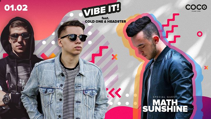 VIBE IT! Special guest: Math Sunshine feat. Cold One & Headster