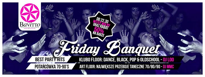 ★ Friday Banquet ★ 50% Bar do 22.30 ★