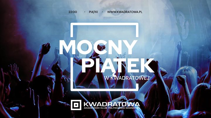 Mocny Piatek w Kwadratowej - lista fb do 23 wstęp free