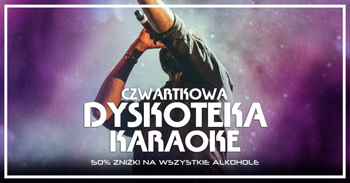 Dyskoteka / karaoke / 50% zniżki na wszystkie alkohole