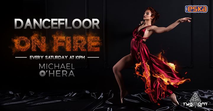 Dancefloor on fire ● Michael o'Hera ● sobota ● Tygmont