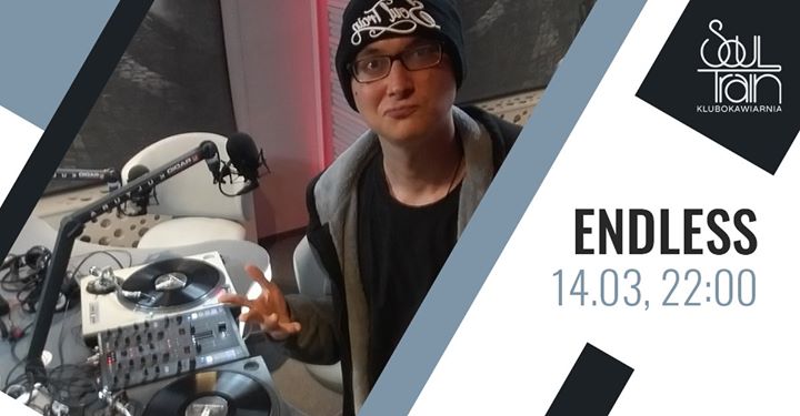 DJ Endless w Soul Train Klubokawiarnia! 14.03