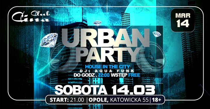 ★ Urban Party ★ ☛ sobota 14.03 ☛ do godz. 22:00 wstęp free
