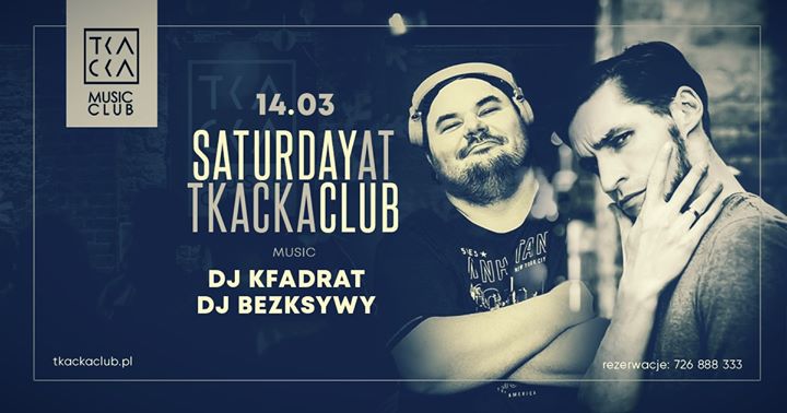 14/03 / Tkacka Music Club / DJ Kfadrat DJ Bezksywy