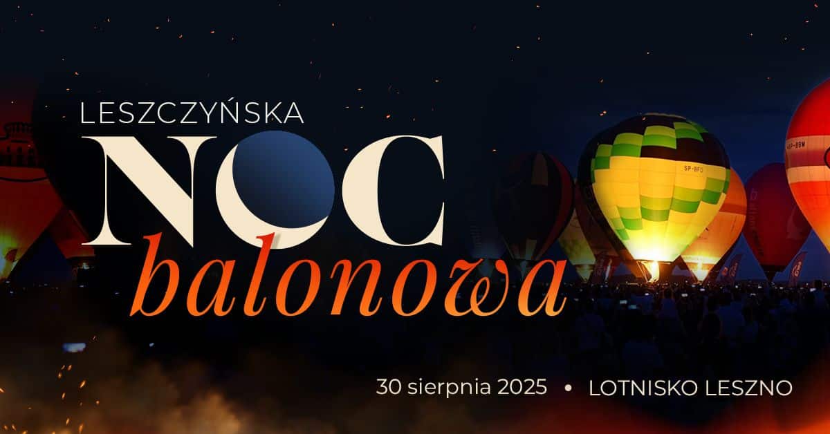Leszczyńska Noc Balonowa 2025