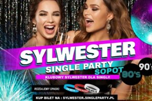 Klubowy SYLWESTER dla Singli ☆ SOPOT ☆ Sylwester Single Party ☆ Lata 80 i 90 ☆